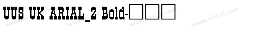 UUS UK ARIAL_2 Bold字体转换